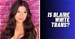 Blaire White: Understanding Her Sexuality and Identity