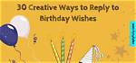Creative Ways to Reply for Birthday Wishes