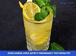 Does Lemon Juice Affect Pregnancy Test Results?