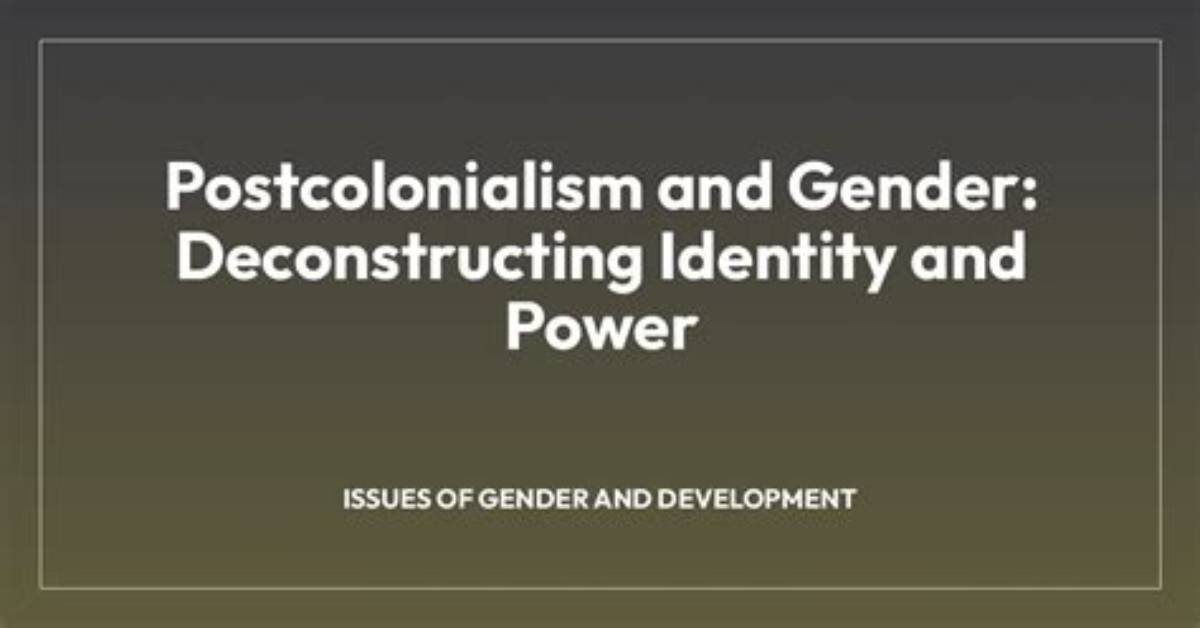 Exploring Gender, Identity, and Postcolonialism