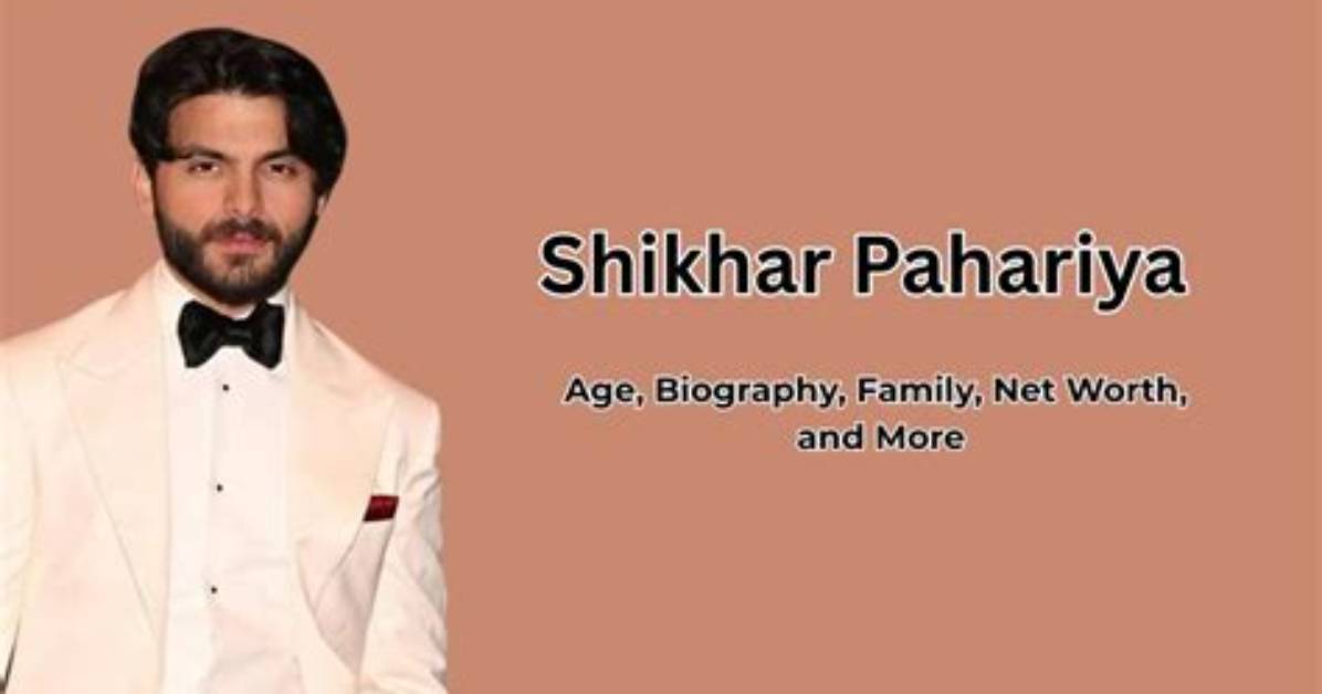 Exploring Shikhar Pahariya's Age in 2024: What You Need to Know