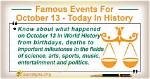 Famous Events for October 13 - Today in History