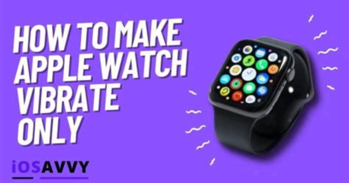 How to Make Your Apple Watch Vibrate Only for Notifications