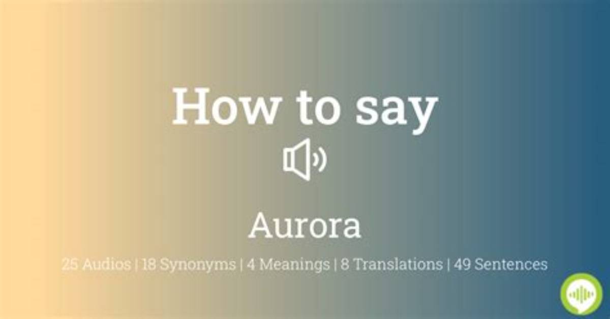 How to Pronounce Aurora