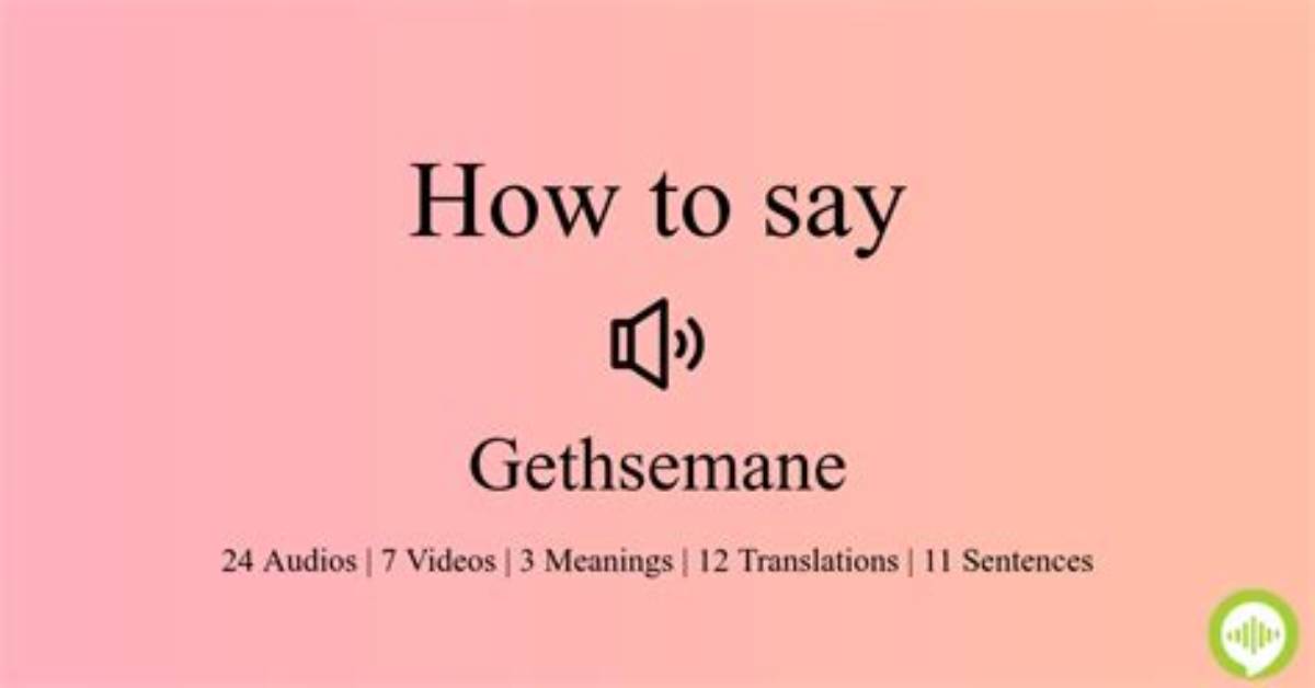 How to Pronounce Gethsemane