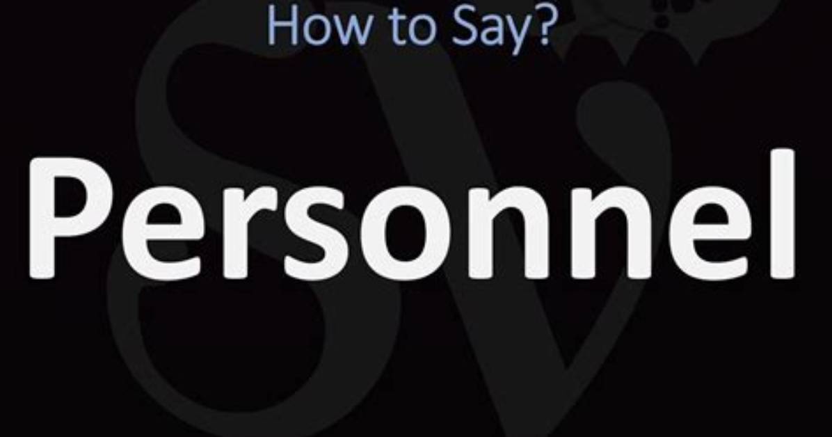 How to Pronounce Personnel