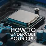 How to Undervolt a Cpu: Complete Guide to Undervolting