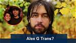 Is Alex G Trans? Gender and Girlfriend 2024