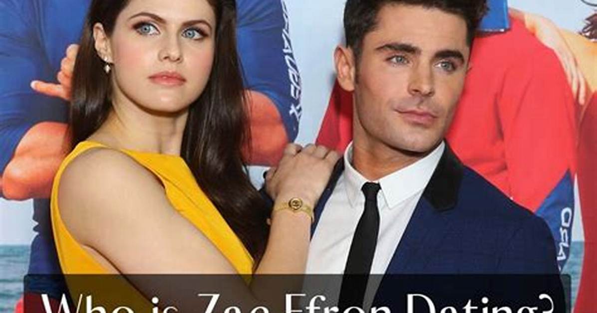 Is Zac Efron Single or Taken: the Ultimate Guide to His Relationship Status