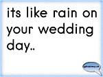 Its Like Rain on Your Wedding Day Lyrics