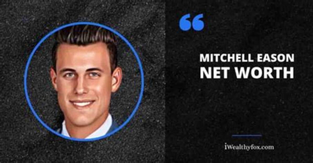 Mitchell Eason – Tv Reality Star | What Is His Relationship Status? Wiki, Age, Height, Net Worth, Relationship, Ethnicity, Career