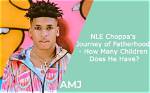 Nle Choppa's Journey as a Father and Partner