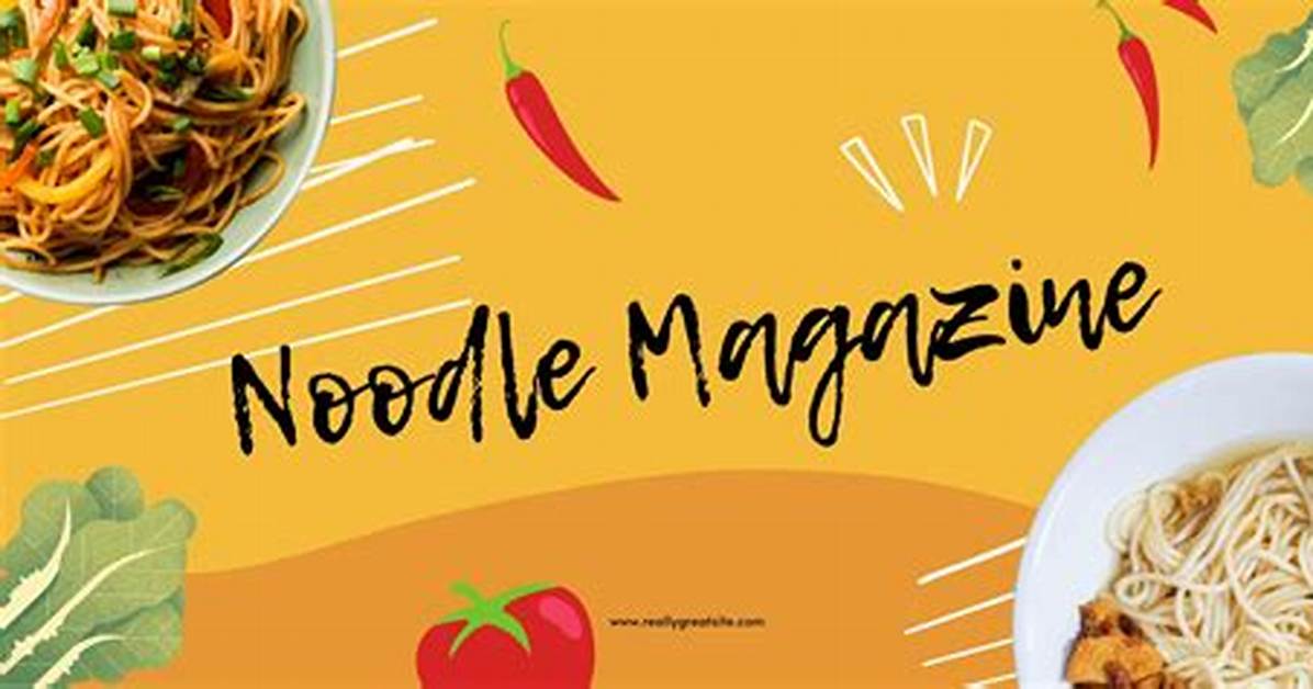 Noodle Magazine: a Delicious Journey Through Culinary Creativity