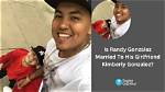 Randy Gonzalez Wife: Who Is Kimberly Gonzalez