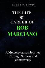 Rob Marciano: an Insightful Journey Through the Career of a Meteorological Icon