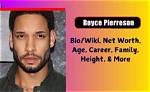 Royce Pierreson Height, Weight, Net Worth, Age, Birthday, Wikipedia, Who, Instagram, Biography