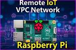 Securely Connect Remote Iot Vpc: a Comprehensive Guide for Raspberry Pi Download