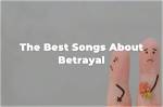 Soulful Melodies of Betrayal: Songs About Betrayal by Friends
