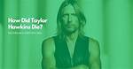 Taylor Hawkins: the Tragic Circumstances Surrounding His Death
