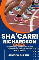The Secrets of Speed: Uncovering Sha'carri Richardson's Training Regimen