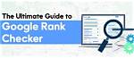 The Ultimate Guide to Web Ranking Checker Tools