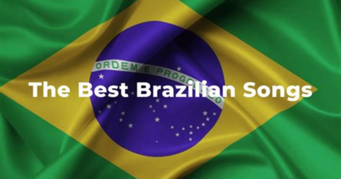 Top 100 Best Brazilian Songs of All the Time