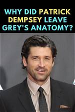 Understanding the Departure: Why Did Patrick Dempsey Leave Grey's Anatomy?