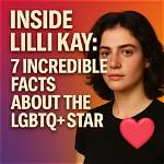 Unveiling Lilli Kay: a Journey into Her Identity and Sexuality