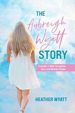 Unveiling the Aubreigh Wyatt Story: a Journey of Resilience and Hope