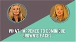 Unveiling the Enigma of Dominique Brown Face