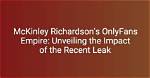 Unveiling the Secrets: Mckinley Richardson Leaks Revealed