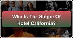 What Happened to Hotel California Singer? |