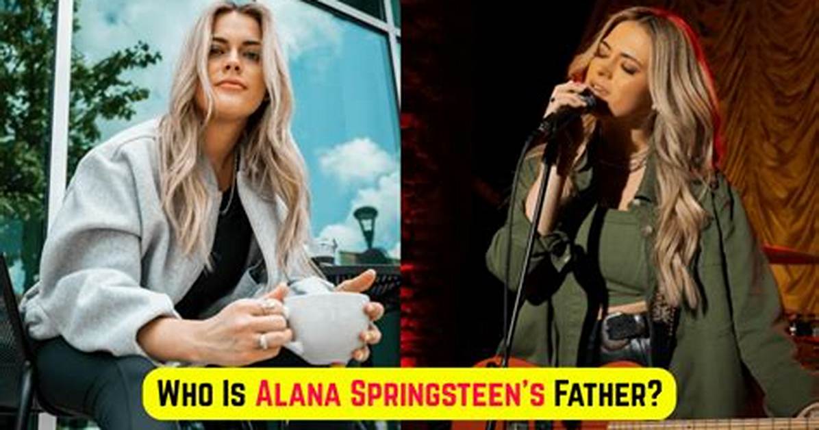 Who's Alana Springsteen's Father? - Compelling Insights
