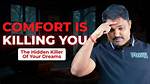 Why Comfort Is the Killer of Man