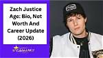 Zach Justice Age | Wiki, Net Worth, Bio, Height, Girlfriend? |